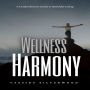 Wellness Harmony: A Comprehensive Guide to Healthful Living