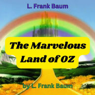 L. Frank Baum: The Marvelous Land of OZ: The 2nd book in the Wonderful Wizard of Oz series