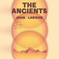 The Ancients: A Novel