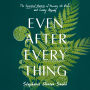 Even After Everything: The Spiritual Practice of Knowing the Risks and Loving Anyway