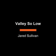 Valley So Low: One Lawyer's Fight for Justice in the Wake of America's Great Coal Catastrophe