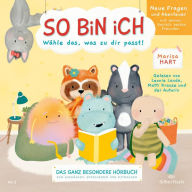 So bin ich - Neue Fragen und Abenteuer mit deinen tierisch besten Freunden: Band 2 Das ganz besondere Hörbuch zum Auswählen, Entscheiden und Mitmachen (Abridged)