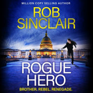 Rogue Hero: The BRAND NEW explosive, action-packed thriller from MILLION COPY BESTSELLER Rob Sinclair