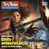 Perry Rhodan 3261: Omex-7 antwortet nicht: Perry Rhodan-Zyklus 