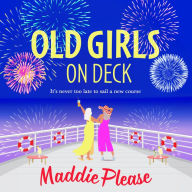 Old Girls on Deck: A BRAND NEW uplifting, heart-warming read from BESTSELLER Maddie Please for summer 2024