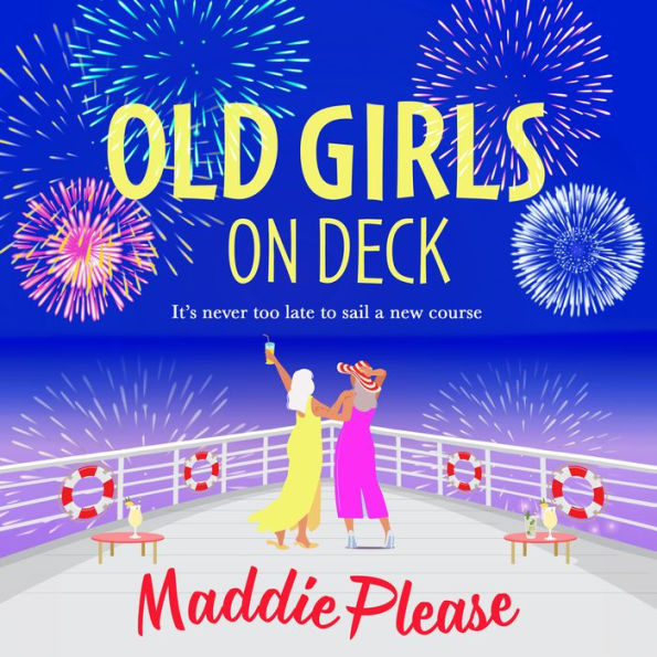 Old Girls on Deck: A BRAND NEW uplifting, heart-warming read from BESTSELLER Maddie Please for summer 2024