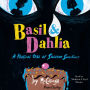 Basil & Dahlia: A Tragical Tale of Sinister Sweetness