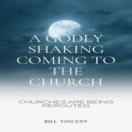 A Godly Shaking Coming to the Church: Churches are Being Rerouted