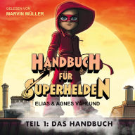 Handbuch für Superhelden: Teil 1: Das Handbuch