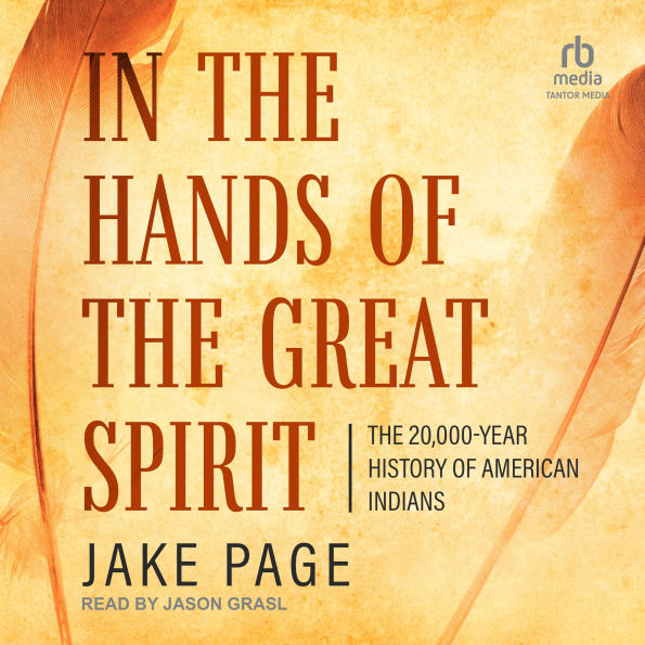 In the Hands of the Great Spirit: The 20,000- Year History of American Indians