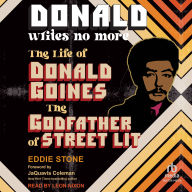 Donald Writes No More: The Life of Donald Goines, the Godfather of Street Lit