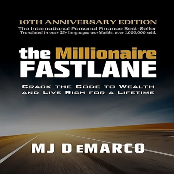 The Millionaire Fastlane: Crack the Code to Wealth and Live Rich for a Lifetime