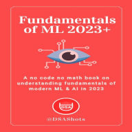 Fundamentals of Machine Learning: A no code no math book on understanding fundamentals of modern ML & AI