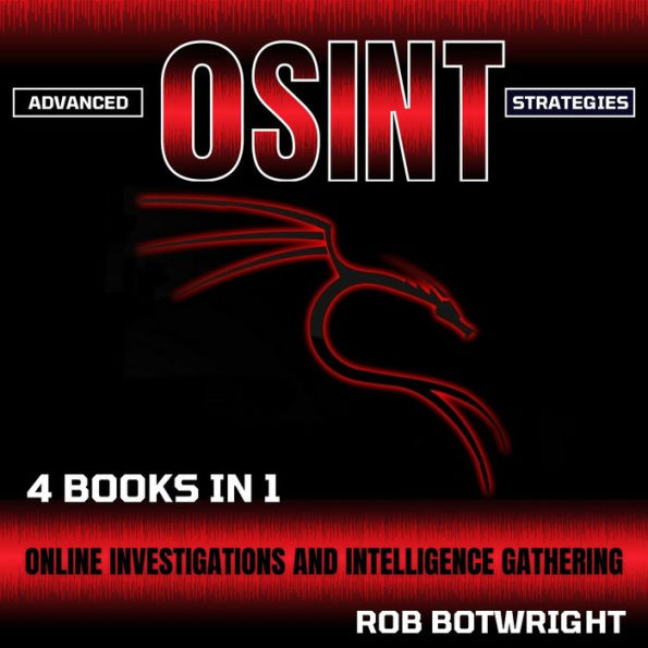 Advanced OSINT Strategies: Online Investigations And Intelligence Gathering