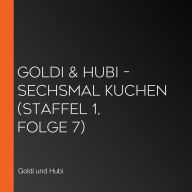 Goldi & Hubi - Sechsmal Kuchen (Staffel 1, Folge 7)