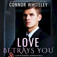 Love Betrays You: A Gay Spy Romantic Suspense Novella