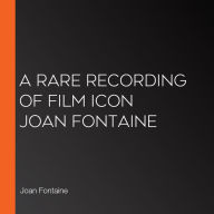 A Rare Recording of Film Icon Joan Fontaine