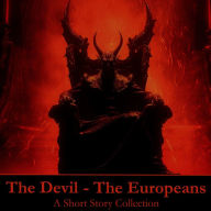 Devil, The - The Europeans - A Short Story Collection: Satanic stories by continental European authors