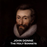 The Holy Sonnets: Incredible sonnets often compared to that of Shakespeares