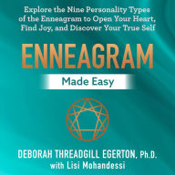 Enneagram Made Easy: Explore the Nine Personality Types of the Enneagram to Open Your Heart, Find Joy, and Discover Your True Self