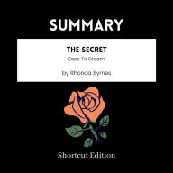 SUMMARY - The Secret: Dare To Dream By Rhonda Byrnes