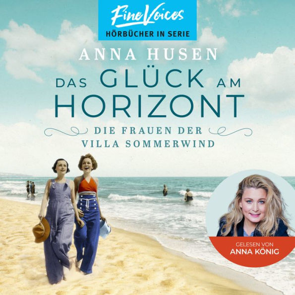 Das Glück am Horizont - Die Frauen der Villa Sommerwind, Band 1 (ungekürzt)