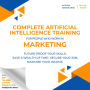 Complete AI Training for people who work in Marketing: Future-Proof Your Skills; Save a Wealth of Time; Secure Your Job; Maximize Your Income.