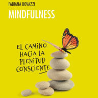 Mindfulness: El camino hacia la plenitud consciente