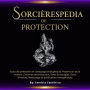 Sorcièrespedia de protection: Sorts de protection et nettoyage énergétique