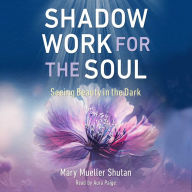 Shadow Work for the Soul: Seeing Beauty in the Dark