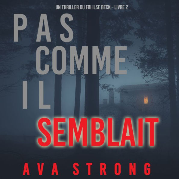 Pas comme il semblait (Un thriller du FBI Ilse Beck - Livre 2): Digitally narrated using a synthesized voice