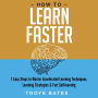 How to Learn Faster: 7 Easy Steps to Master Accelerated Learning Techniques, Learning Strategies & Fast Self-learning