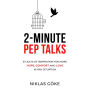 2-Minute Pep Talks: 67 Jolts of Inspiration for More Hope, Comfort, and Love in Any Situation