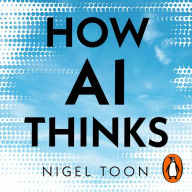 How AI Thinks: How we built it, how it can help us, and how we can control it