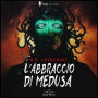 L'abbraccio di Medusa (Abridged)