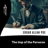 The Imp of the Perverse (Abridged)