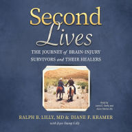Second Lives: The Journey of Brain-Injury Survivors and Their Healers