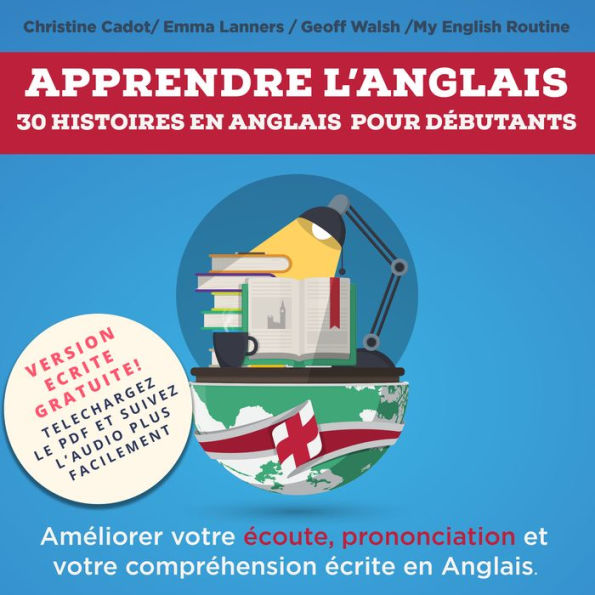 Apprendre l'anglais (Learning English): 30 Histoires en Anglais pour Débutants: Enrichissez Votre Vocabulaire Anglais en Lisant et en écoutant des histoires simples