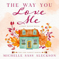 The Way You Love Me: A Deep Haven Novel