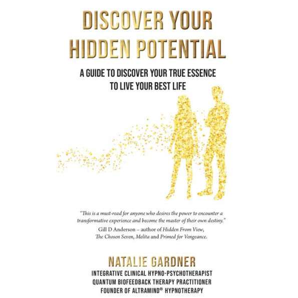 Discover Your Hidden Potential: A Guide To Discover Your True Essence To Live Your Best Life