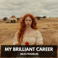 My Brilliant Career (Unabridged)