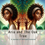 Aria and The Oaktree: A Journey of Spiritual Evolution