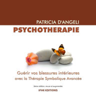 Psychothérapie: Guérir vos blessures intérieures avec la Thérapie Symbolique Avancée