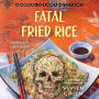 Fatal Fried Rice (Noodle Shop Mystery #7)