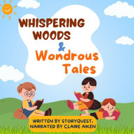 Whispering Woods & Wondrous Tales: Enchanting Journeys of Magic and Friendship