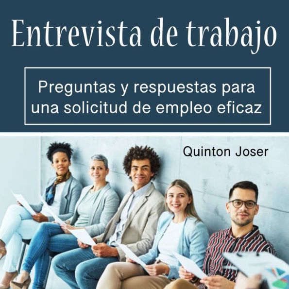 Entrevista de trabajo: Preguntas y respuestas para una solicitud de empleo eficaz