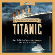 Der letzte Held der Titanic: Das Schicksal von John Harper und von uns allen (Abridged)