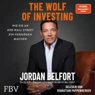 The Wolf of Investing: Wie Sie an der Wallstreet ein Vermögen machen (Abridged)