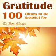 Gratitude: 100 Things to Be Grateful for