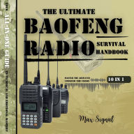 The Ultimate Baofeng Radio Survival Handbook: Master the Airwaves, Conquer the Crisis: Your All-in-One Guide to Technical and Emotional Mastery